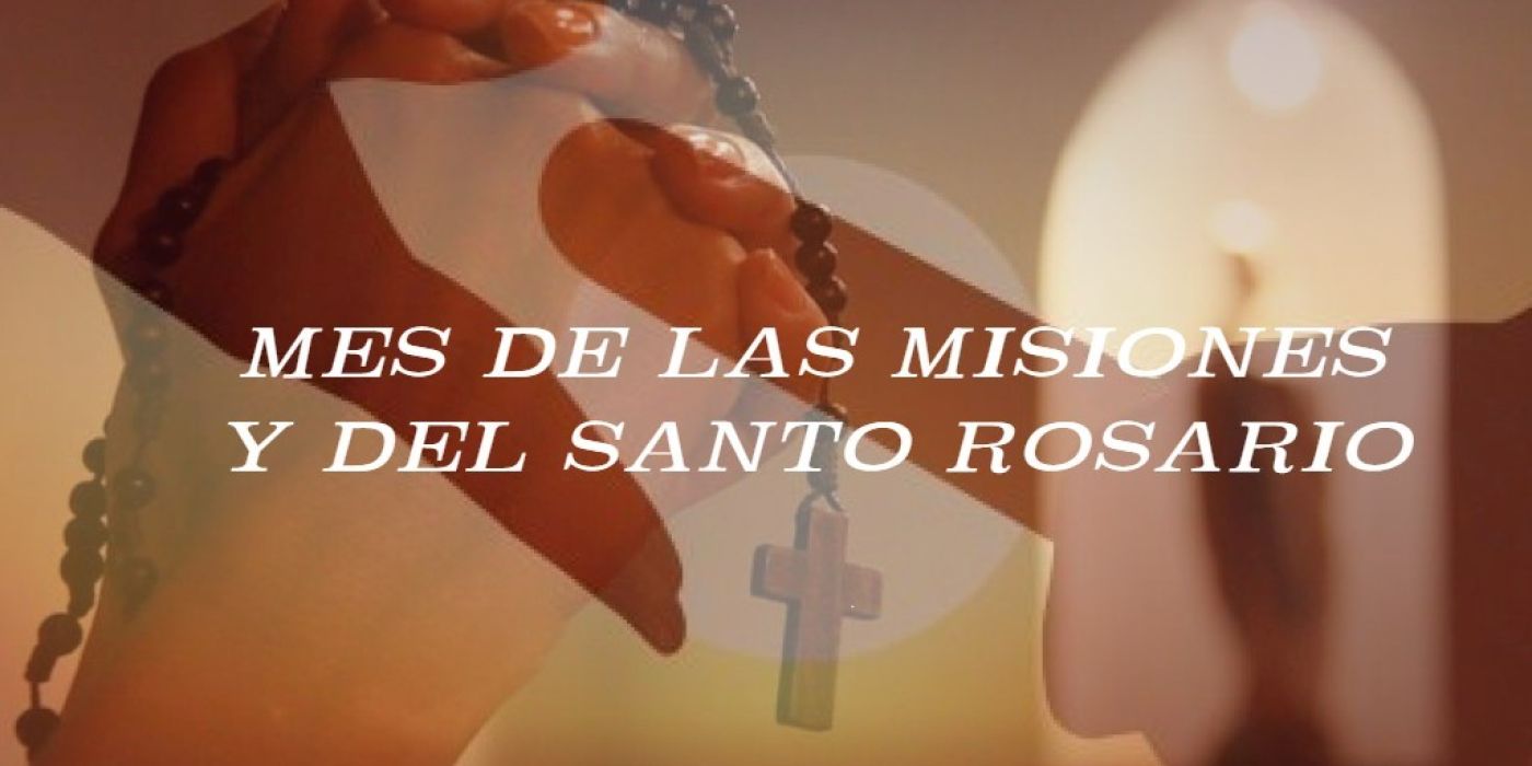 Octubre: Mes de las Misiones y del Santo Rosario