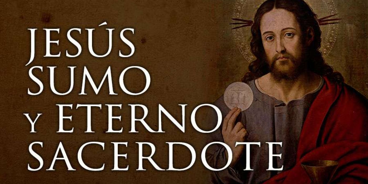 Jesucristo Sumo y Eterno Sacerdote